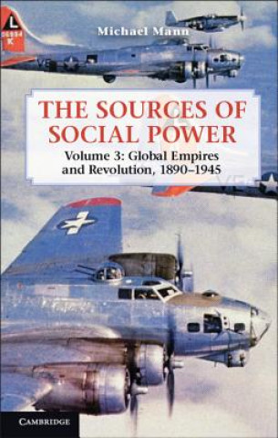 Book Sources of Social Power: Volume 3, Global Empires and Revolution, 1890-1945 Michael Mann