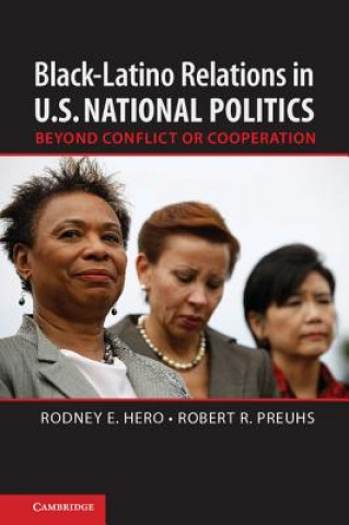 Carte Black-Latino Relations in U.S. National Politics Rodney E. HeroRobert R. Preuhs