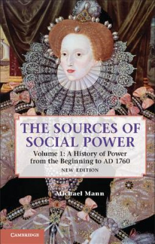 Kniha Sources of Social Power: Volume 1, A History of Power from the Beginning to AD 1760 Michael Mann