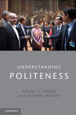 Książka Understanding Politeness Dániel Z. KádárMichael Haugh