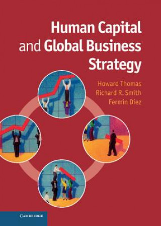 Książka Human Capital and Global Business Strategy Howard ThomasRichard R. SmithFermin Diez