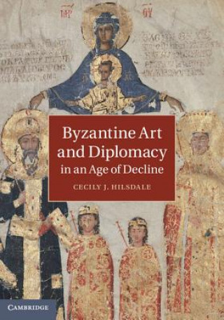 Carte Byzantine Art and Diplomacy in an Age of Decline Cecily J. Hilsdale