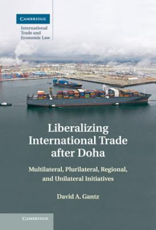 Kniha Liberalizing International Trade after Doha David A. Gantz