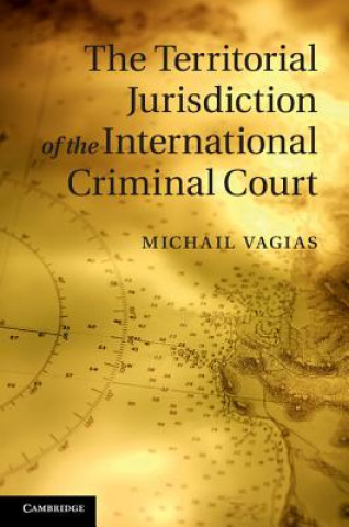 Kniha Territorial Jurisdiction of the International Criminal Court Michail Vagias