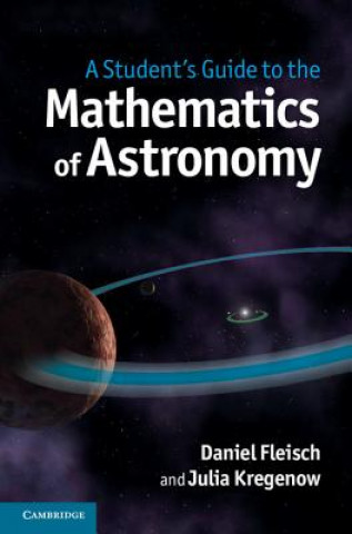Carte Student's Guide to the Mathematics of Astronomy Daniel FleischJulia Kregenow