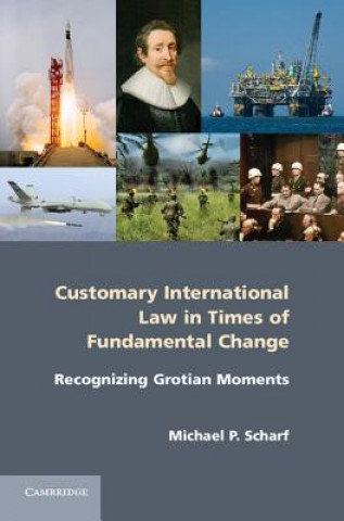 Könyv Customary International Law in Times of Fundamental Change Michael P. Scharf