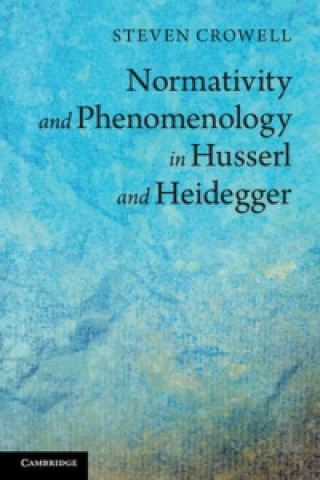 Carte Normativity and Phenomenology in Husserl and Heidegger Steven Crowell