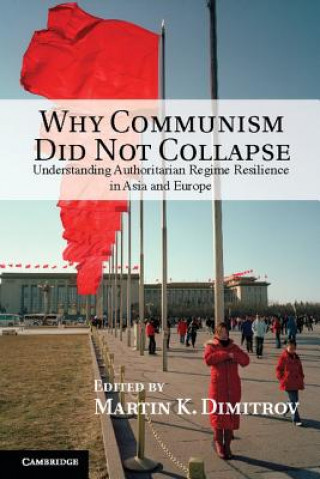 Könyv Why Communism Did Not Collapse Martin K. Dimitrov