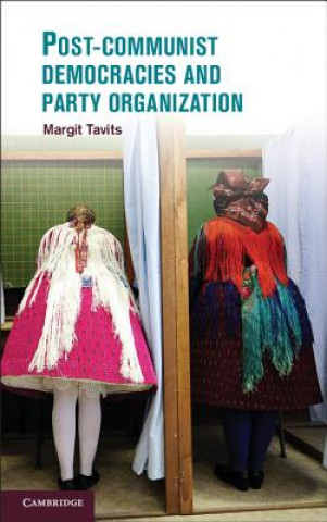 Kniha Post-Communist Democracies and Party Organization Margit Tavits