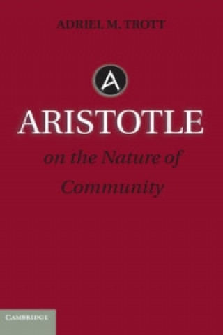 Kniha Aristotle on the Nature of Community Adriel M. Trott