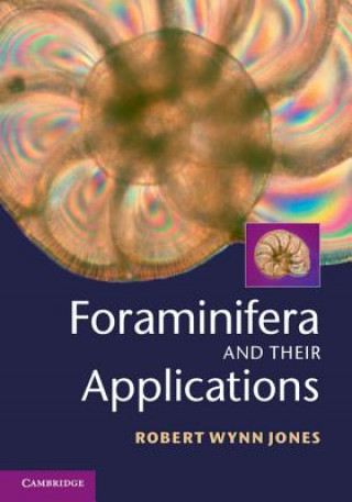 Carte Foraminifera and their Applications Robert Wynn Jones
