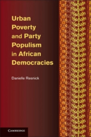 Kniha Urban Poverty and Party Populism in African Democracies Danielle Resnick