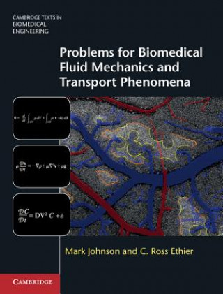 Kniha Problems for Biomedical Fluid Mechanics and Transport Phenomena Mark JohnsonC. Ross Ethier