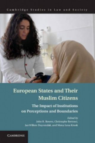 Kniha European States and their Muslim Citizens John R. BowenChristophe BertossiJan Willem DuyvendakMona Lena Krook