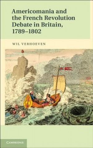 Książka Americomania and the French Revolution Debate in Britain, 1789-1802 Wil Verhoeven