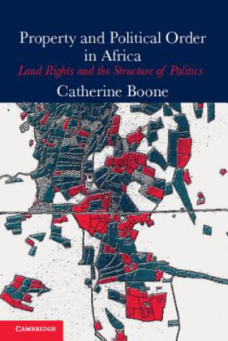 Kniha Property and Political Order in Africa Catherine Boone
