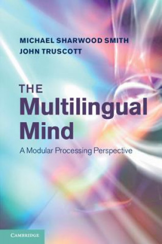 Kniha Multilingual Mind Michael Sharwood Smith & John Truscott