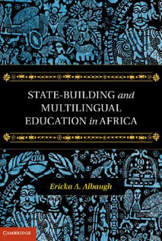 Carte State-Building and Multilingual Education in Africa Ericka A. Albaugh