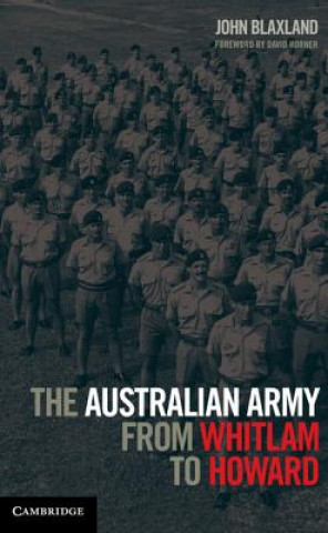 Kniha Australian Army from Whitlam to Howard John Blaxland