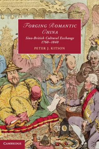 Könyv Forging Romantic China Peter J. Kitson