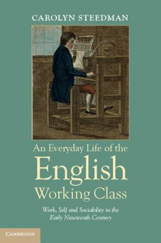 Kniha Everyday Life of the English Working Class Carolyn Steedman