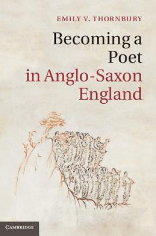 Kniha Becoming a Poet in Anglo-Saxon England Emily Victoria Thornbury