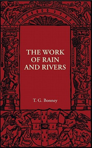 Könyv Work of Rain and Rivers T. G. Bonney