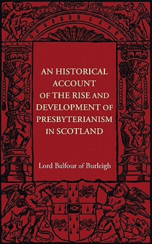 Kniha Historical Account of the Rise and Development of Presbyterianism in Scotland Alexander Hugh Bruce