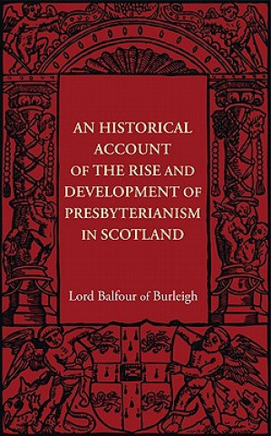 Buch Historical Account of the Rise and Development of Presbyterianism in Scotland Alexander Hugh Bruce