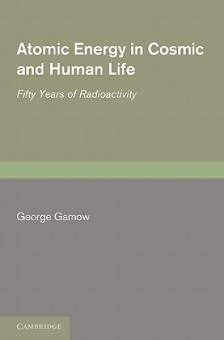 Carte Atomic Energy in Cosmic and Human Life George Gamow