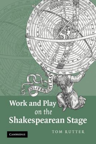 Kniha Work and Play on the Shakespearean Stage Tom Rutter