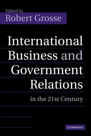 Carte International Business and Government Relations in the 21st Century Robert Grosse