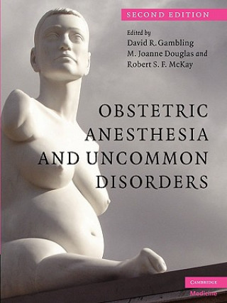 Könyv Obstetric Anesthesia and Uncommon Disorders David R. GamblingM. Joanne DouglasRobert S. F. McKay