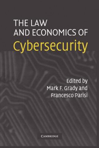 Knjiga Law and Economics of Cybersecurity Mark F. GradyFrancesco Parisi