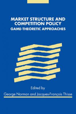 Book Market Structure and Competition Policy George NormanJacques-François Thisse