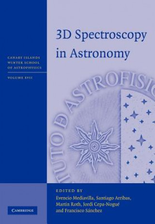 Kniha 3D Spectroscopy in Astronomy Evencio MediavillaSantiago ArribasMartin RothJordi Cepa-Nogué