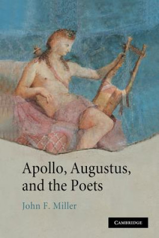 Книга Apollo, Augustus, and the Poets John F. Miller