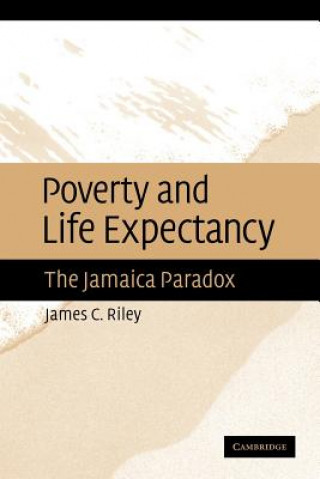 Könyv Poverty and Life Expectancy James C. Riley