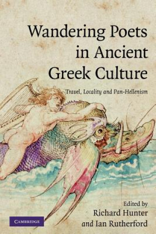 Carte Wandering Poets in Ancient Greek Culture Richard HunterIan Rutherford