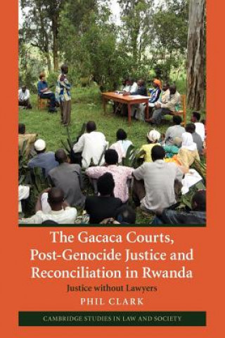 Книга Gacaca Courts, Post-Genocide Justice and Reconciliation in Rwanda Phil Clark