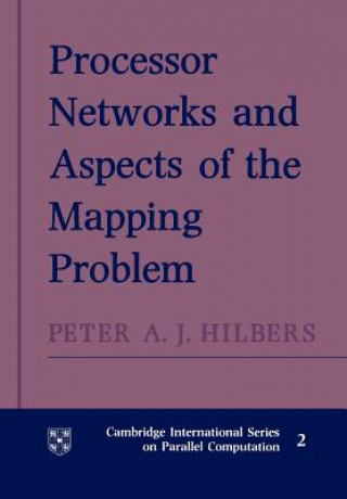 Kniha Processor Networks and Aspects of the Mapping Problem Peter A. J. Hilbers