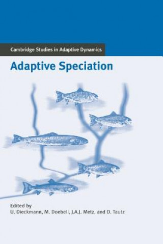 Carte Adaptive Speciation Ulf DieckmannMichael DoebeliJohan A. J. MetzDiethard Tautz