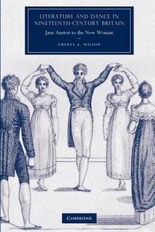 Könyv Literature and Dance in Nineteenth-Century Britain Cheryl A. Wilson