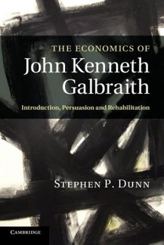 Kniha Economics of John Kenneth Galbraith Stephen P. Dunn