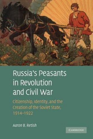 Knjiga Russia's Peasants in Revolution and Civil War Aaron B. Retish