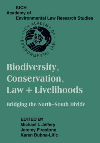 Carte Biodiversity Conservation, Law and Livelihoods: Bridging the North-South Divide Michael I. JefferyJeremy FirestoneKaren Bubna-Litic