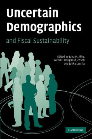 Kniha Uncertain Demographics and Fiscal Sustainability Juha M. AlhoSvend E. Hougaard JensenJukka Lassila