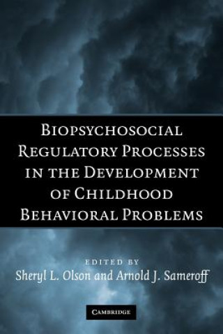 Carte Biopsychosocial Regulatory Processes in the Development of Childhood Behavioral Problems Sheryl L. OlsonArnold J. Sameroff