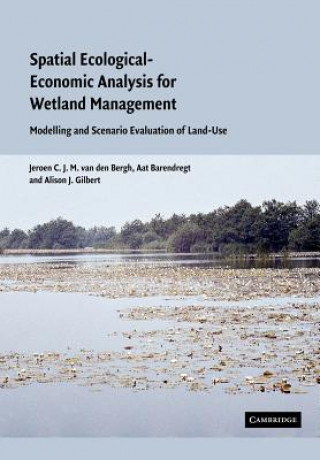 Kniha Spatial Ecological-Economic Analysis for Wetland Management Jeroen C. J. M. BerghAat BarendregtAlison J. Gilbert