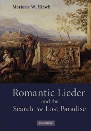 Book Romantic Lieder and the Search for Lost Paradise Marjorie W. Hirsch